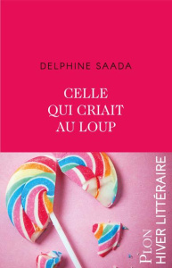 Celle qui criait au loup - Saada Delphine