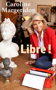 Libre ! - MARGERIDON Caroline ; Fillon Alexandre