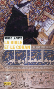 La Bible et le Coran - Lafitte Serge