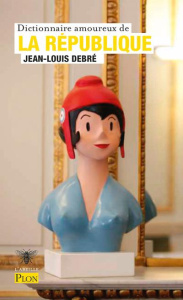 Dictionnaire amoureux de la République - Debré Jean-Louis ; Bouldouyre Alain