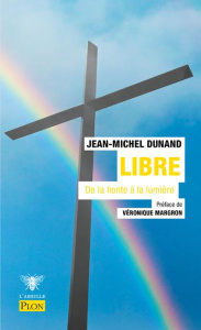 Libre. De la honte à la lumière - Dunand Jean-Michel ; Margron Véronique ; Perret Vi