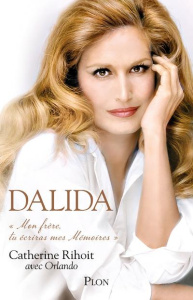 Dalida. "Mon frère tu écriras mes mémoires" - Rihoit Catherine