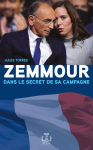Zemmour. Dans le secret de sa campagne - Torres Jules