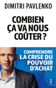 Combien ça va nous coûter ? Comprendre la crise du pouvoir d'achat - Pavlenko Dimitri