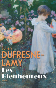 Les bienheureux - Dufresne-Lamy Julien