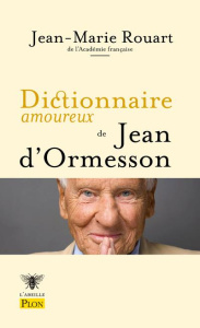 Dictionnaire amoureux de Jean d'Ormesson - Rouart Jean-Marie ; Bouldouyre Alain
