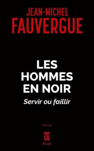 Les hommes en noirs - Fauvergue Jean-Michel