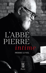 L'Abbé Pierre intime - Lunel Pierre