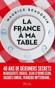 La France à ma table - Beaudoin Maurice ; Giesbert Franz-Olivier