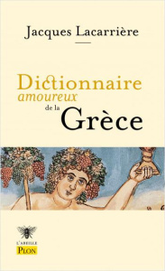 Dictionnaire amoureux de la Grèce - Lacarrière Jacques