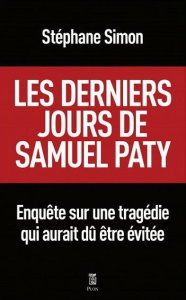 Les derniers jours de Samuel Paty - Simon Stéphane ; Kebbas Alexis