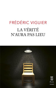 La verite n'aura pas lieu - Viguier Frédéric