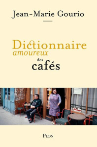 Dictionnaire amoureux des cafés - Gourio Jean-Marie ; Bouldouyre Alain