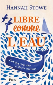 Libre comme l'eau - Stowe Hannah ; Cogan Gaëlle
