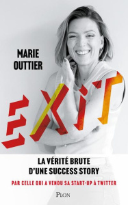 Exit. La vérité brute d'une success-story par celle qui a vendu sa start-up à Twitter - Outtier Marie