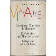 Dernières nouvelles de l'homme. Et c'est ainsi qu'Allah est grand. L'éléphant est irréfutable - Vialatte Alexandre