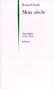 MON SIECLE. Chroniques 1952-1960 - Frank Bernard