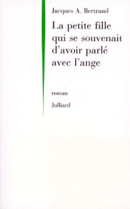 La petite fille qui se souvenait d'avoir parlé avec l'ange - Bertrand Jacques-André