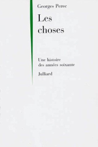 LES CHOSES. Une histoire des années soixante - Perec Georges