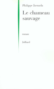 Le chameau sauvage - Jaenada Philippe