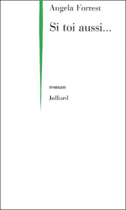 Si toi aussi... - Forrest Angela
