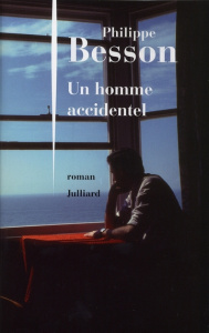Un homme accidentel - Besson Philippe