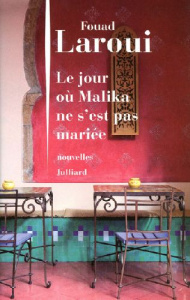 Le jour où Malika ne s'est pas mariée - Laroui Fouad
