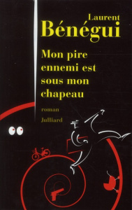 Mon pire ennemi est sous mon chapeau - Bénégui Laurent