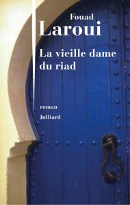 La vieille dame du riad - Laroui Fouad