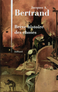 Brève histoire des choses - Bertrand Jacques-André