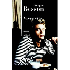 Vivre vite - Besson Philippe
