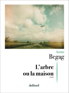 L'arbre ou la maison - Begag Azouz