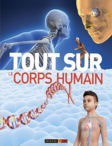 Tout sur le corps humain - Macnair Patricia ; Quigley Sebastian ; Smith Guy ;