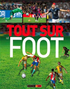Tout sur le foot - Gifford Clive ; Harris Nick ; Buckley Mike ; Parch