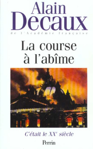 C'ETAIT LE XXEME SIECLE. Tome 2, la course à l'abîme - Decaux Alain