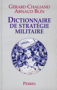 Dictionnaire de stratégie militaire. Des origines à nos jours - Blin Arnaud ; Chaliand Gérard