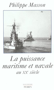 La puissance maritime et navale au XXème siècle - Masson Philippe