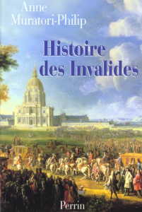 Histoire des Invalides - Muratori-Philip Anne
