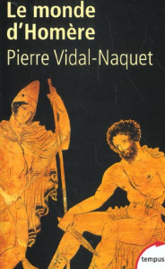 Le monde d'Homère - Vidal-Naquet Pierre