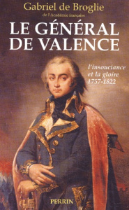 Le général de Valence ou l'insouciance et la gloire - Broglie Gabriel de