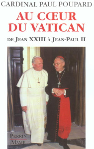 Au coeur du Vatican. De Jean XXIII à Jean-Paul II - Poupard Paul ; Guillaume Marie-Joëlle