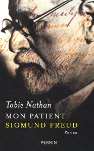 Mon patient Sigmund Freud - Nathan Tobie
