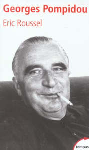 Georges Pompidou (1911-1974). Edition revue et augmentée - Roussel Eric