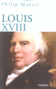 Louis XVIII - Mansel Philip - Meunier Denise