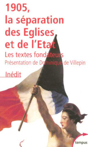 1905, la séparation de l'Eglise et de l'Etat. Les textes fondateurs - Bruley Yves ; Villepin Dominique de ; Damien André