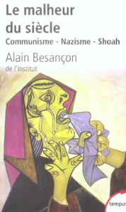 Le malheur du siècle. Communisme - Nazisme - Shoah - Besançon Alain