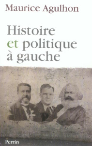 Histoire et politique à gauche. Réflexions et témoignages - Agulhon Maurice