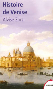 Histoire de Venise. La République du Lion - Zorzi Alvise - Roque Jacques