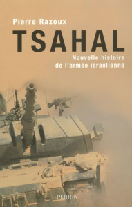 Tsahal. Nouvelle histoire de l'armée israélienne - Razoux Pierre