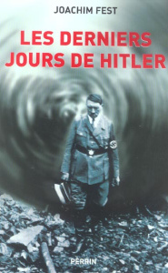 Les derniers jours de Hitler - Fest Joachim ; Straschitz Frank